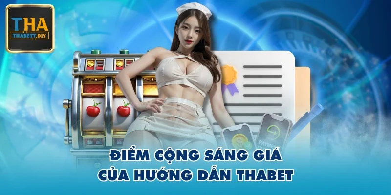 Điểm cộng sáng giá của hướng dẫn THABET