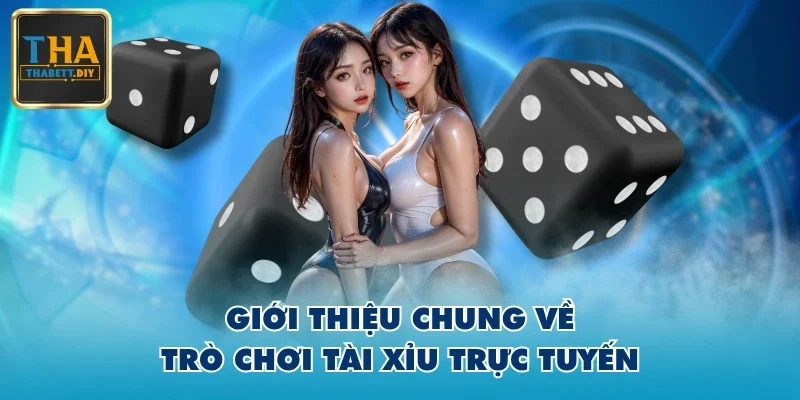 Giới thiệu chung về trò chơi tài xỉu trực tuyến