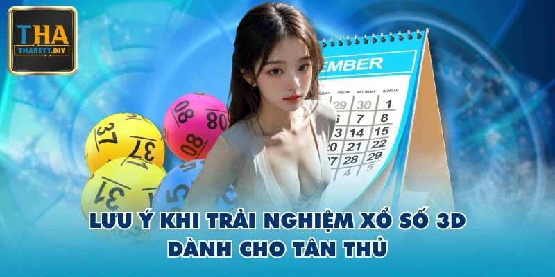 Lưu ý khi trải nghiệm xổ số 3D dành cho tân thủ