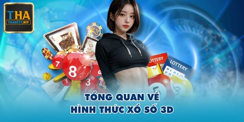 Tổng quan về hình thức xổ số 3D
